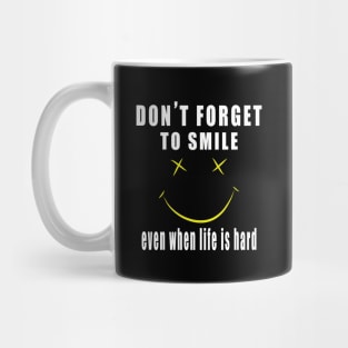 Don't Forget To Smile Even When Life Is Hard Mug